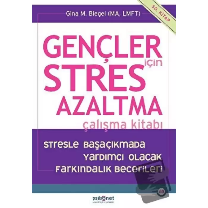 Gençler için Stres Azaltma Çalışma Kitabı / Stresle Başaçıkmada Yardımcı Olacak Farkındalık Becerileri