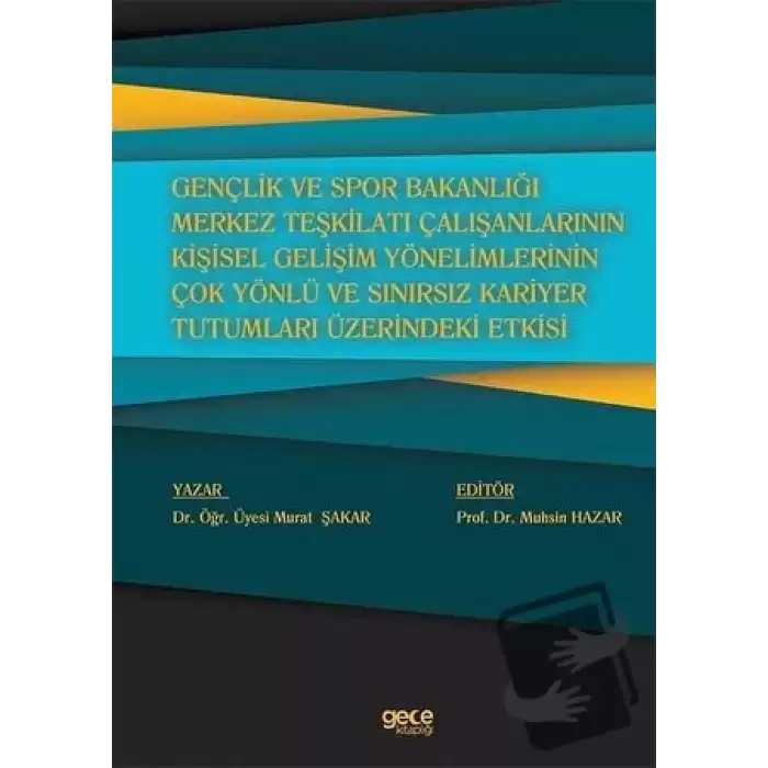 Gençlik ve Spor Bakanlığı Merkez Teşkilatı Çalışanlarının Kişisel Gelişim Yönelimlerinin Çok Yönlü ve Sınırsız Kariyer Tutumları Üzerindeki Etkisi