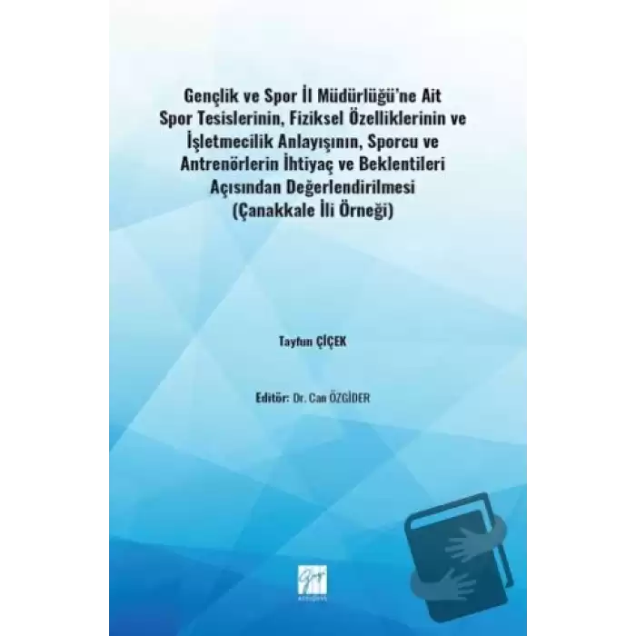 Gençlik ve Spor İl Müdürlüğüne Ait Spor Tesislerinin, Fiziksel Özelliklerinin ve İşletmecilik Anlayışının, Sporcu ve Antrenörlerin İhtiyaç ve Beklentileri Açısından Değerlendirilmesi