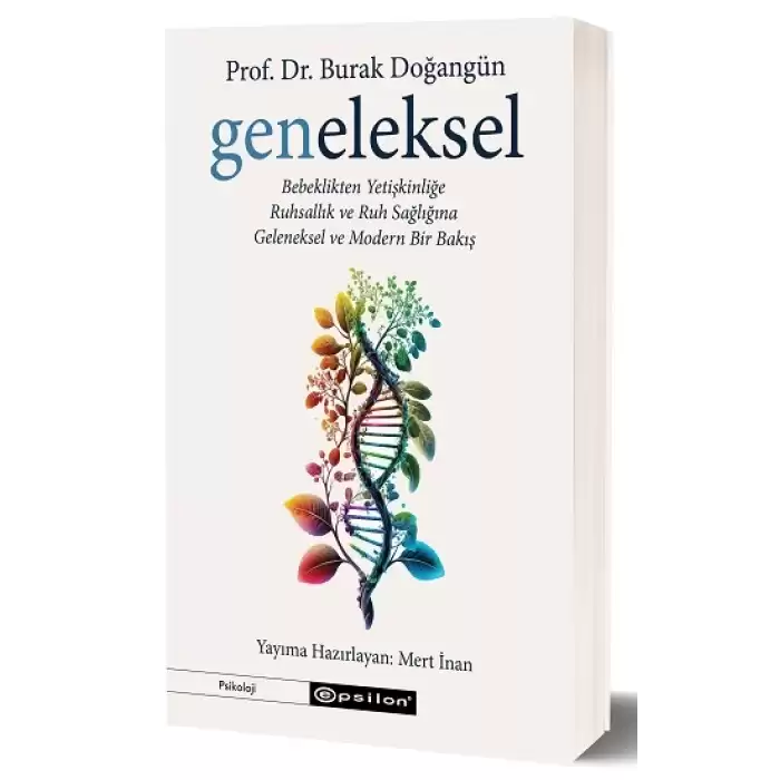 Geneleksel - Bebeklikten Yetişkinliğe Ruhsallık ve Ruh Sağlığına Geleneksel ve Modern Bir Bakış