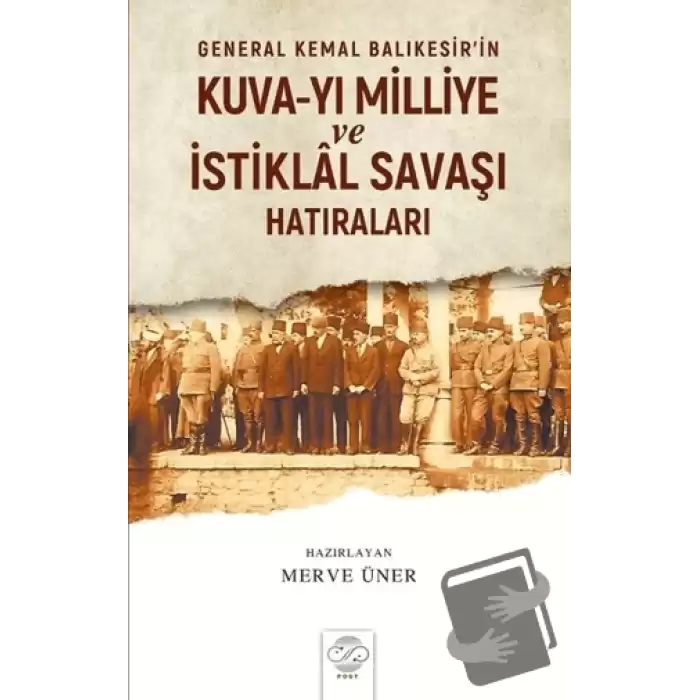 General Kemal Balıkesir’in Kuva-Yı Milliye ve İstiklal Savaşı Hatıraları