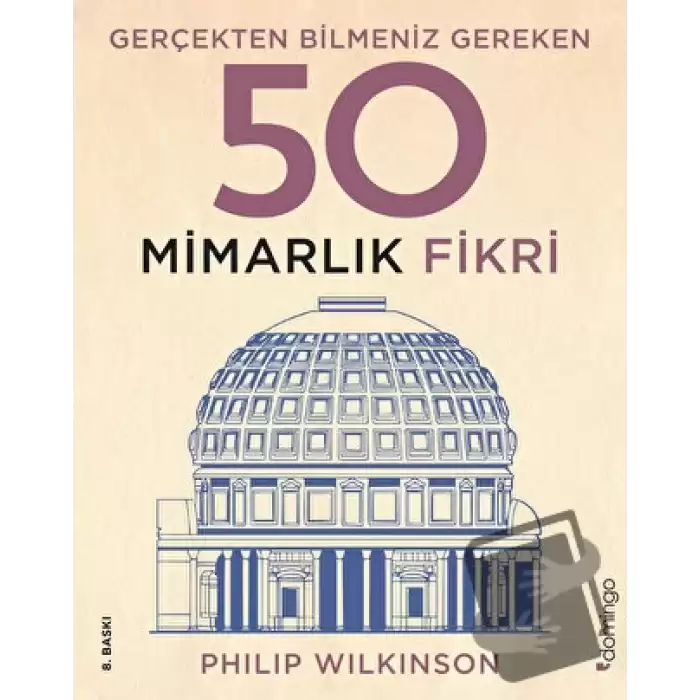 Gerçekten Bilmeniz Gereken 50 Mimarlık Fikri (Ciltli)