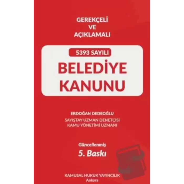 Gerekçeli Ve Açıklamalı 5393 Sayılı Belediye Kanunu (Ciltli)