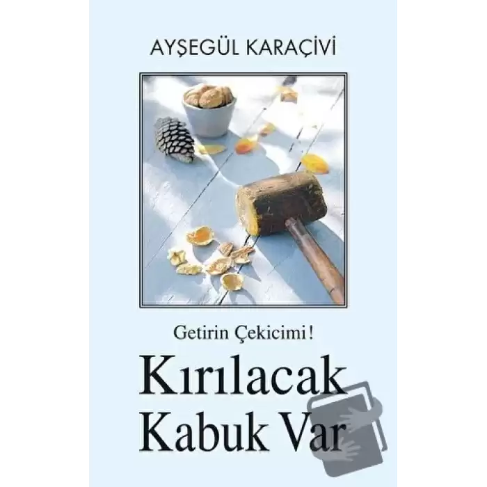 Getirin Çekicimi! Kırılacak Kabuk Var