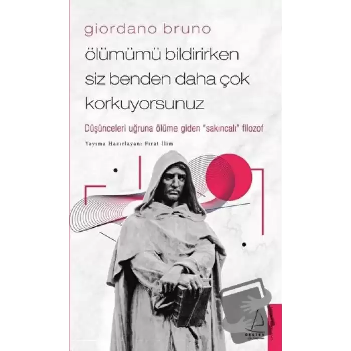 Giordano Bruno - Ölümümü Bildirirken Siz Benden Daha Çok Korkuyorsunuz