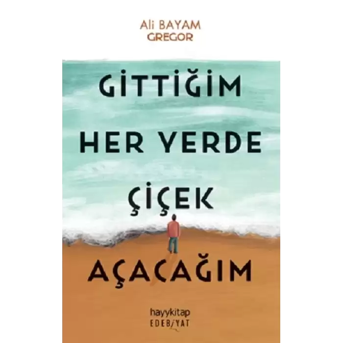 Gittiğim Her Yerde Çiçek Açacağım