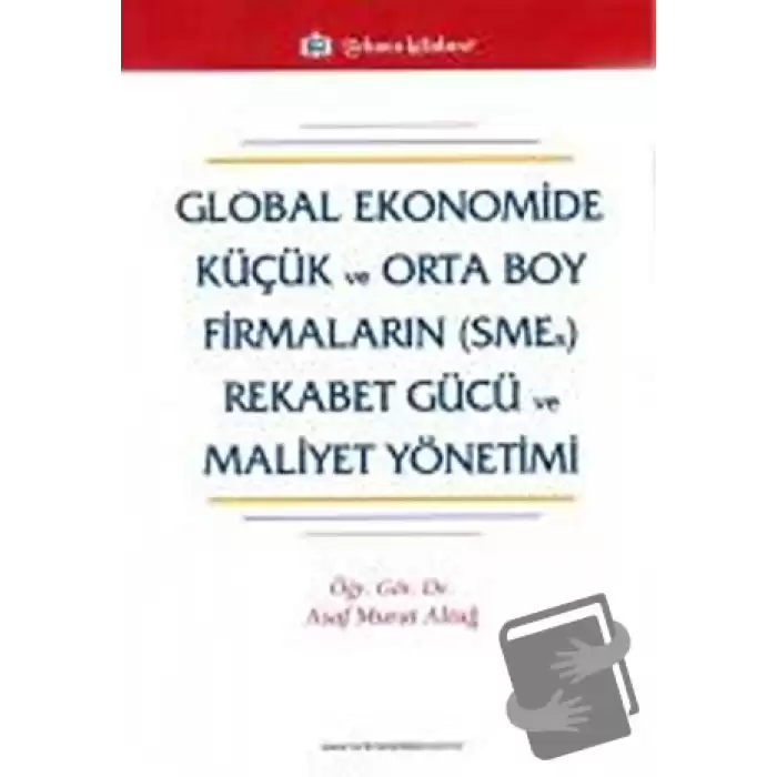 Global Ekonomide Küçük ve Orta Boy Firmaların (SMEs) Rekabet Gücü ve Mal.Yön.