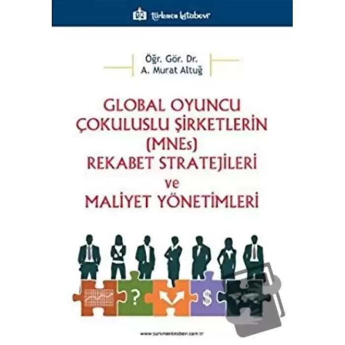 Global Oyuncu Çokuluslu Şirketlerin (MNEs) Rekabet Stratejileri ve Maliyet Yönetimleri