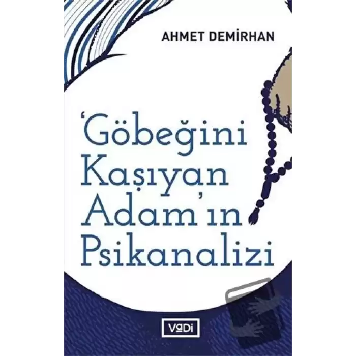 Göbeğini Kaşıyan Adamın Psikanalizi