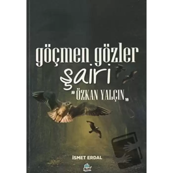 Göçmen Gözler Şairi: Özkan Yalçın