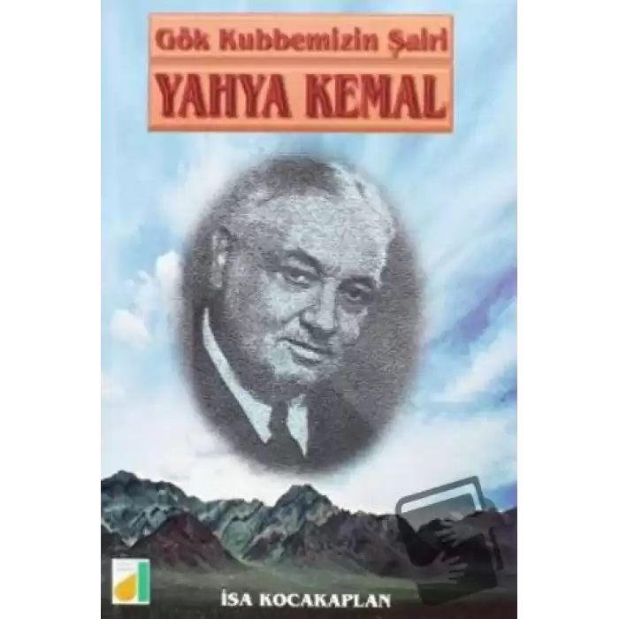 Gök Kubbemizin Şairi Yahya Kemal