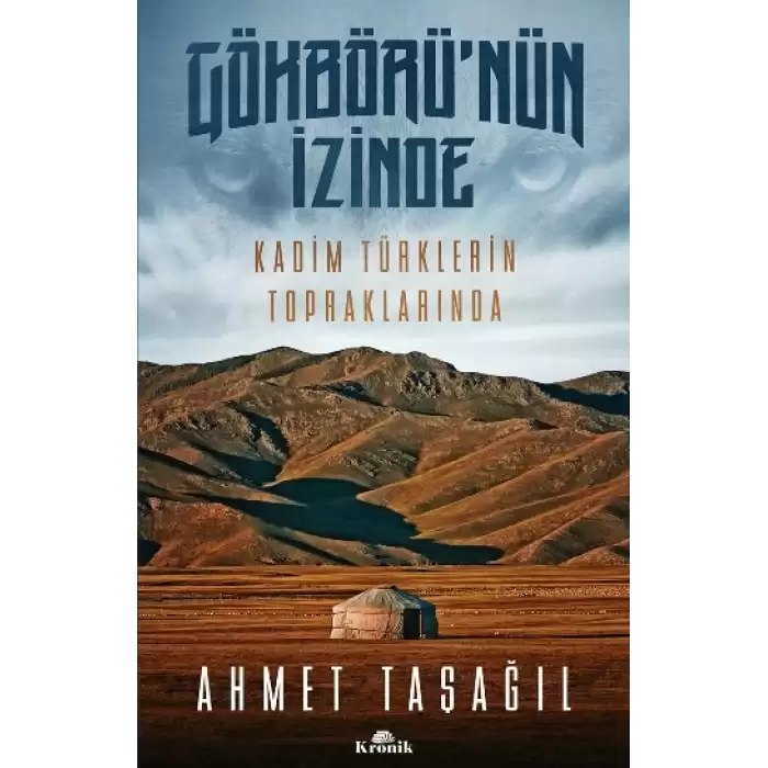 Gökbürünün İzinde (Kadim Türklerin Topraklarında)