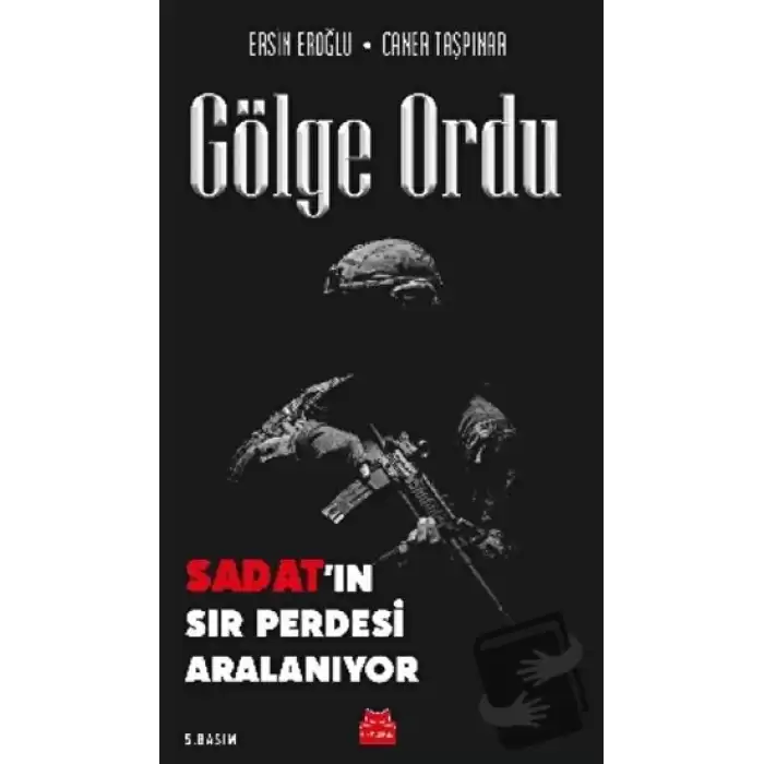 Gölge Ordu: SADAT’ın Sır Perdesi Aralanıyor