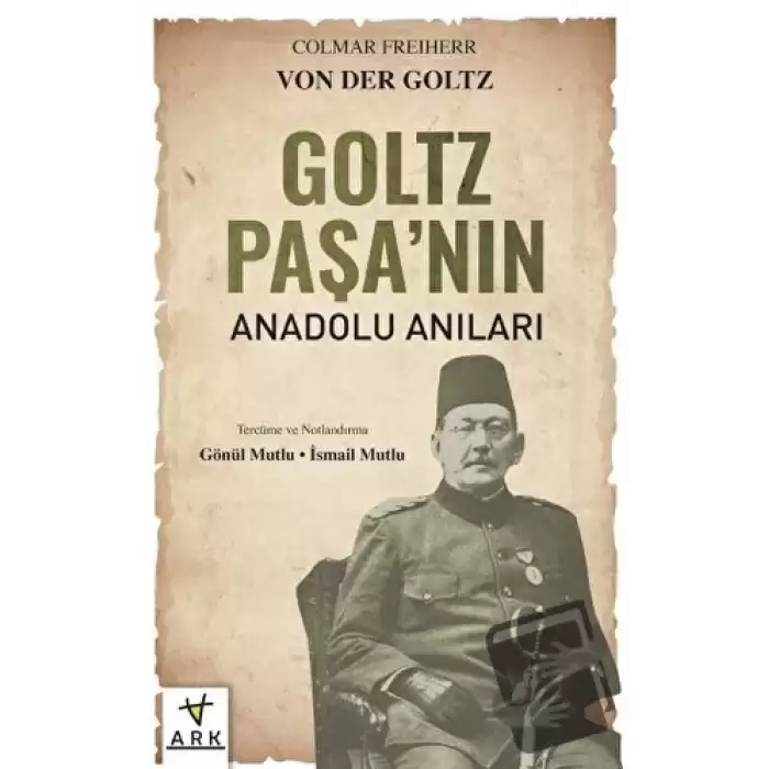 Goltz Paşanın Anadolu Anıları