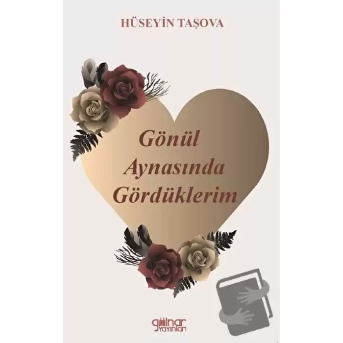 Gönül Aynasında Gördüklerim