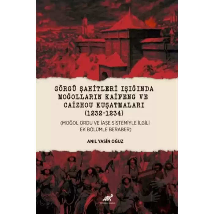 Görgü Şahitleri Işığında Moğolların Kaifeng ve Caizhou Kuşatmaları