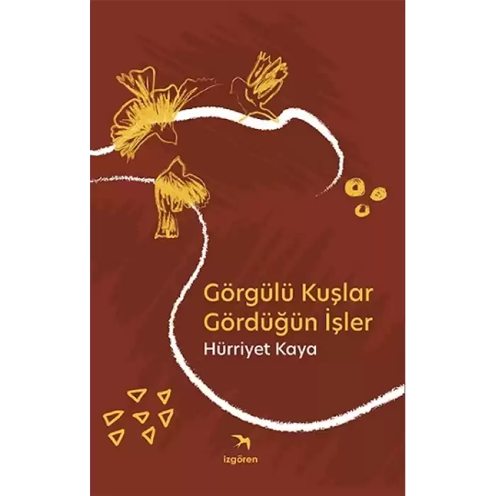 Görgülü Kuşlar Gördüğün İşler