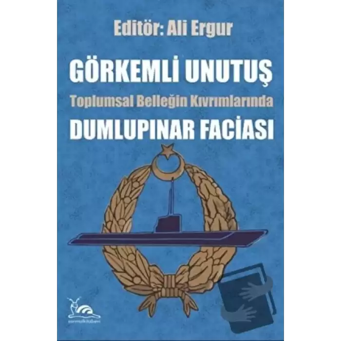 Görkemli Unutuş - Toplumsal Belleğin Kıvrımlarında Dumlupınar Faciası