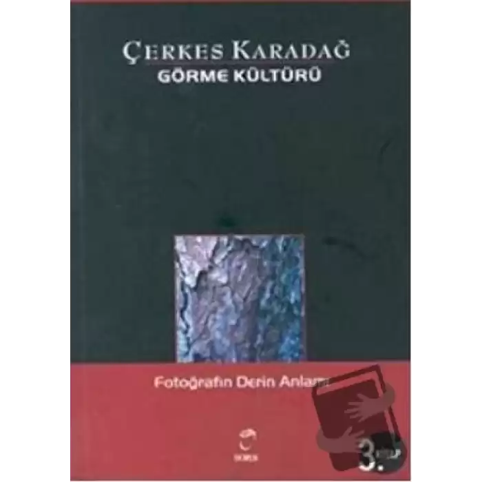 Görme Kültürü 3. Kitap - Fotoğrafın Derin Anlamı