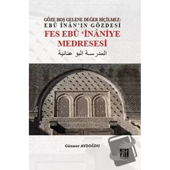 Göze Hoş Gelene Değer Biçilmez: Ebu İnanın Gözdesi Fes Ebu İnaniye Medresesi