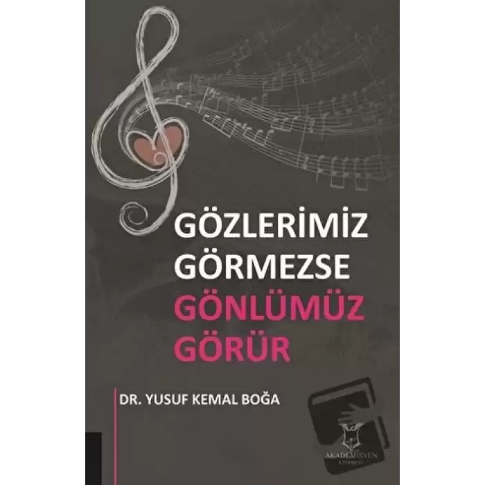 Gözlerimiz Görmezse Gönlümüz Görür