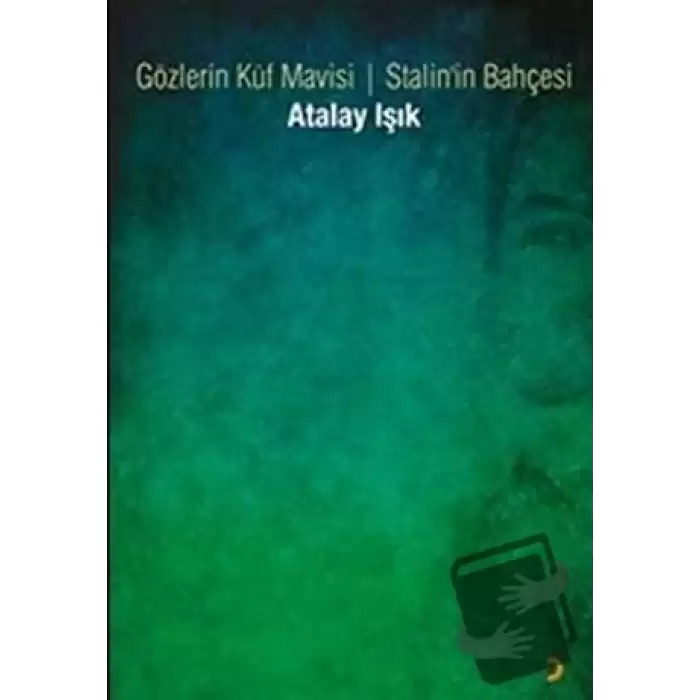 Gözlerin Küf Mavisi - Stalin’in Bahçesi