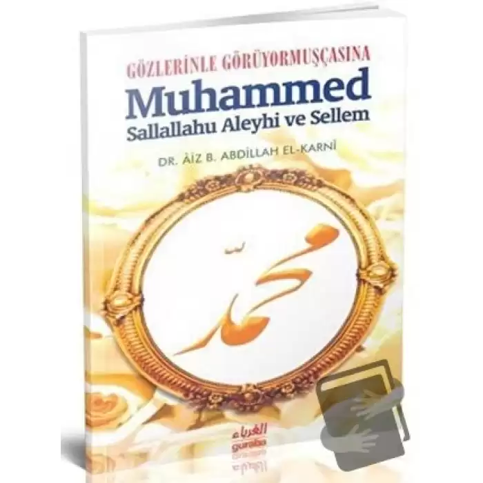 Gözlerinle Görüyormuşçasına Muhammed Sallallahu Aleyhi ve Sellem