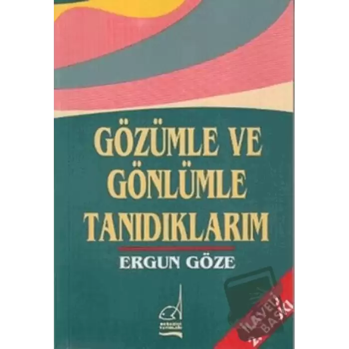 Gözümle ve Gönlümle Tanıdıklarım