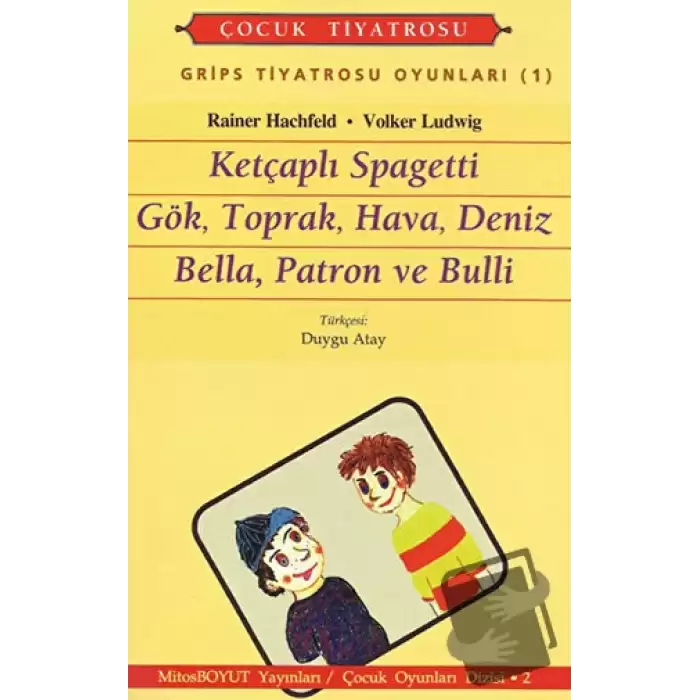 Grips Tiyatrosu Oyunları 1 Ketçaplı Spagetti Gök, Toprak, Hava, Deniz Bella, Patron ve Bulli