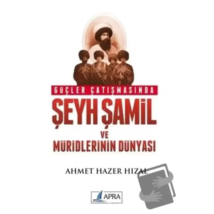 Güçler Çatışmasında Şeyh Şamil ve Müridlerinin Dünyası