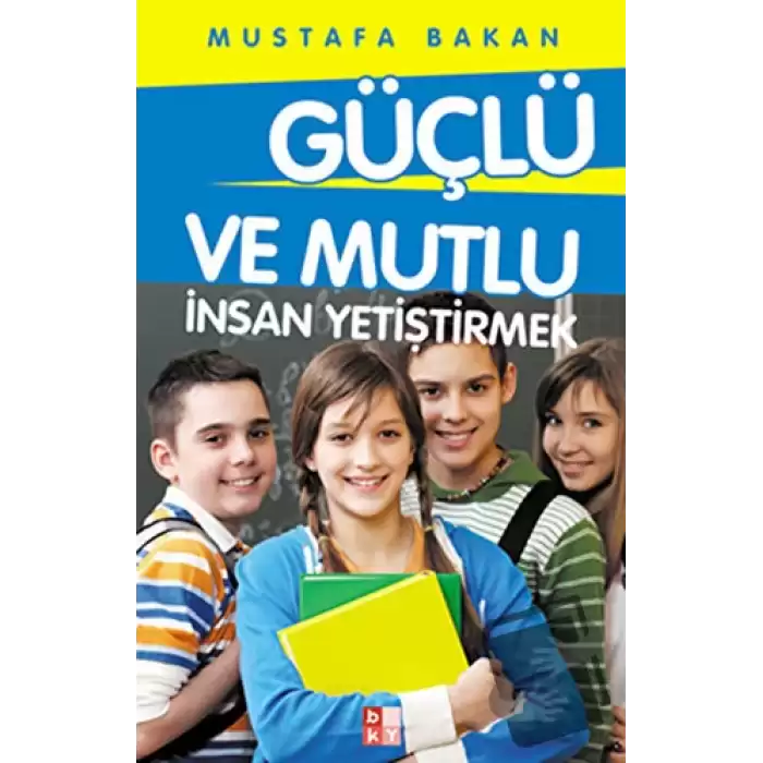 Güçlü ve Mutlu İnsan Yetiştirmek