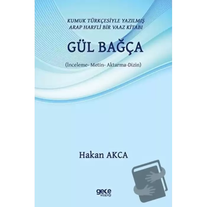 Gül Bağça - Kumuk Türkçesiyle Yazılmış Arap Harfli Bir Vaaz Kitabı