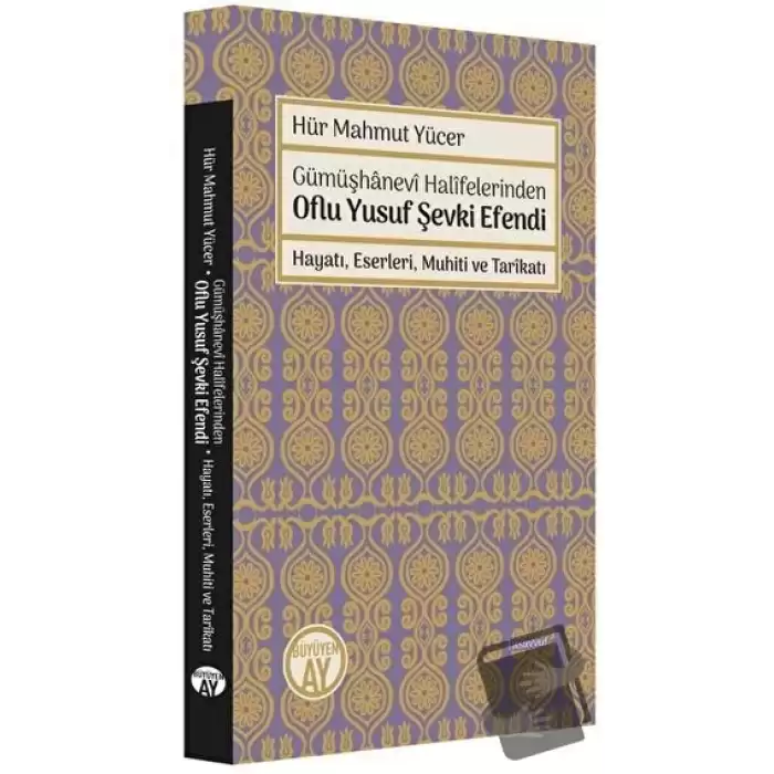 Gümüşhanevi Halifelerinden Oflu Yusuf Şevki Efendi: Hayatı, Eserleri, Muhiti ve Tarikatı