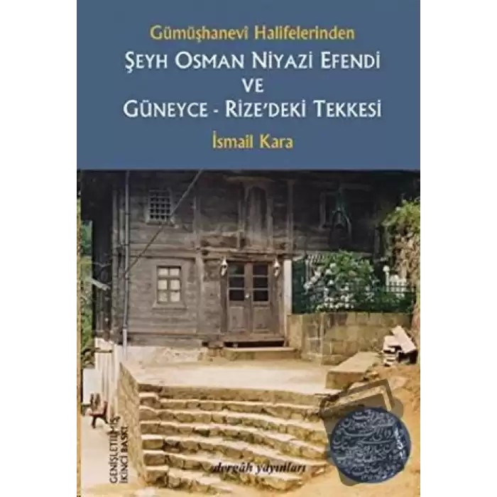 Gümüşhanevi Halifelerinden Şeyh Osman Niyazi Efendi ve Güneyce - Rize’deki Tekkesi