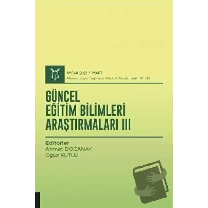 Güncel Eğitim Bilimleri Araştırmaları III (AYBAK 2021 Mart)