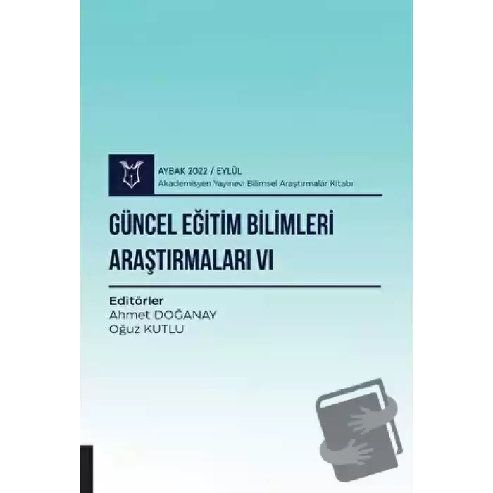 Güncel Eğitim Bilimleri Araştırmaları VI - Aybak 2022 Eylül