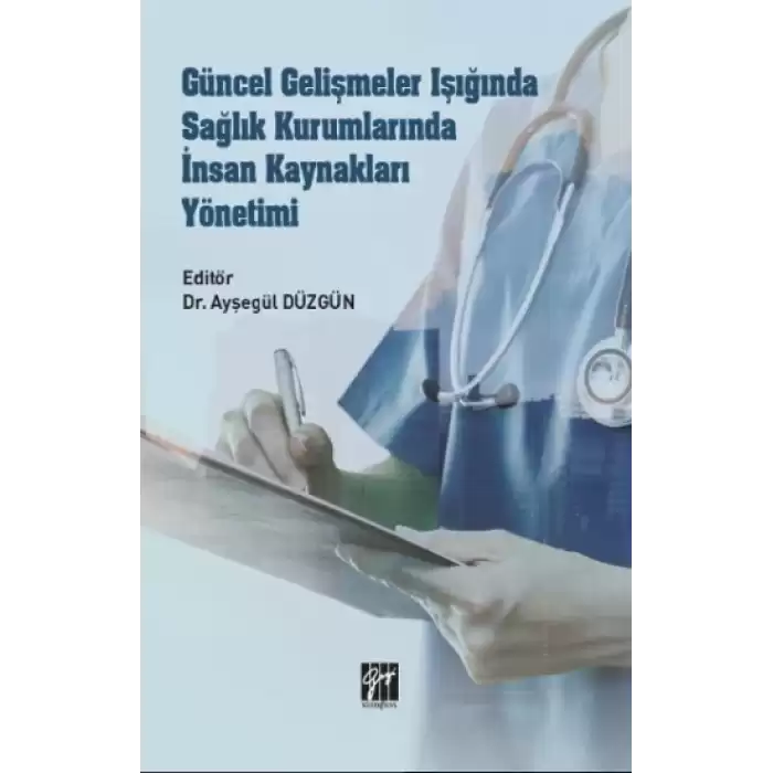 Güncel Gelişmeler Işığında Sağlık Kurumlarında İnsan Kaynakları Yönetimi