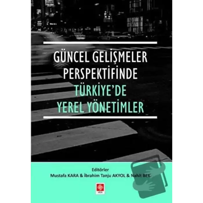 Güncel Gelişmeler Perspektifinde Türkiyede Yerel Yönetimler