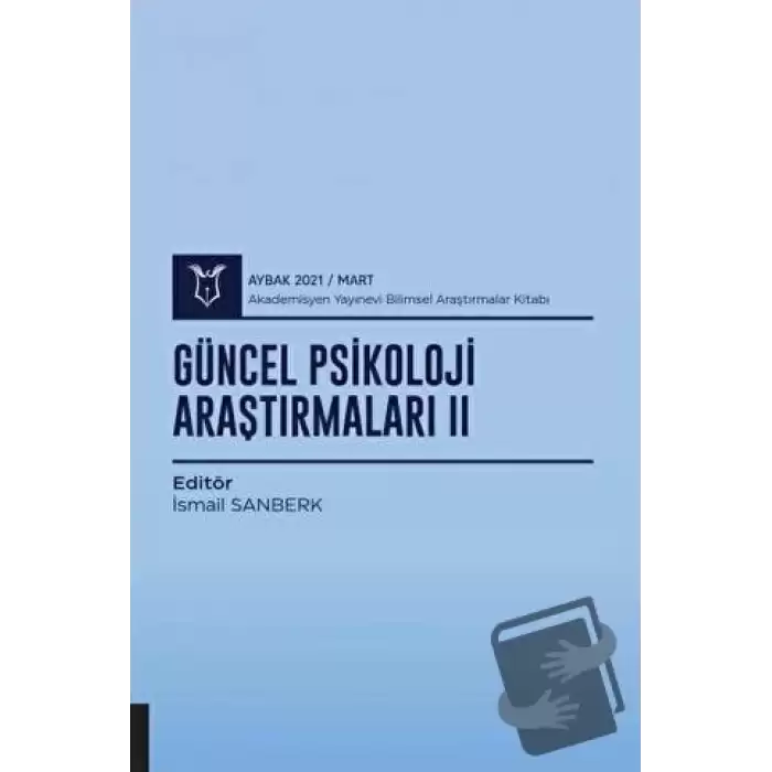 Güncel Psikoloji Araştırmaları II (AYBAK 2021 Mart)