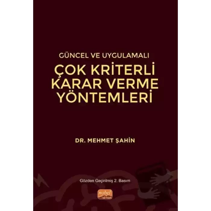 Güncel ve Uygulamalı Çok Kriterli Karar Verme Yöntemleri