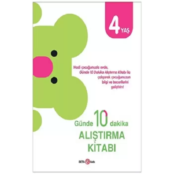 GÜNDE 10 DAKİKA ALIŞTIRMA KİTABI 4 YAŞ