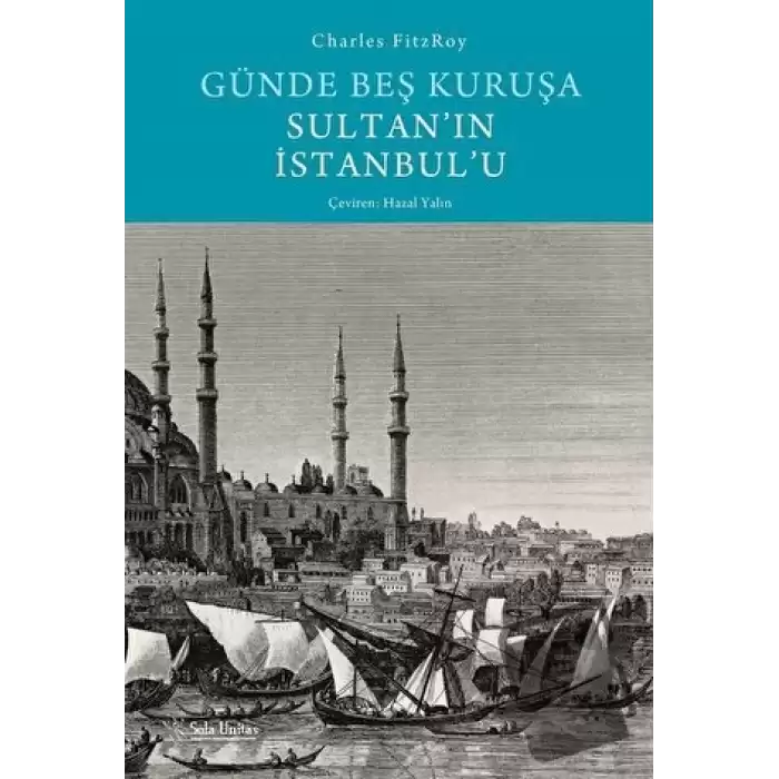 Günde Beş Kuruşa Sultanın İstanbulu (Ciltli)