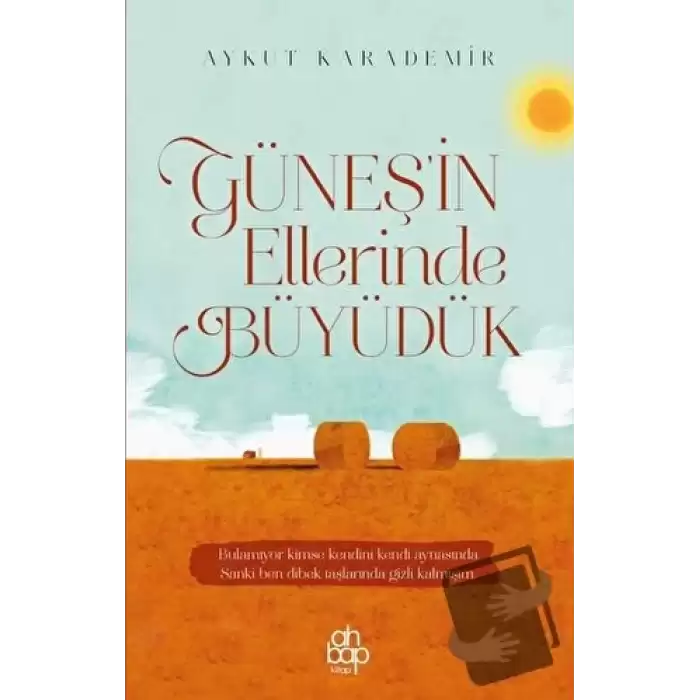 Güneşin Ellerinde Büyüdük