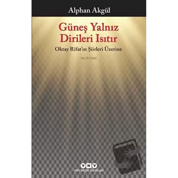 Güneş Yalnız Dirileri Isıtır