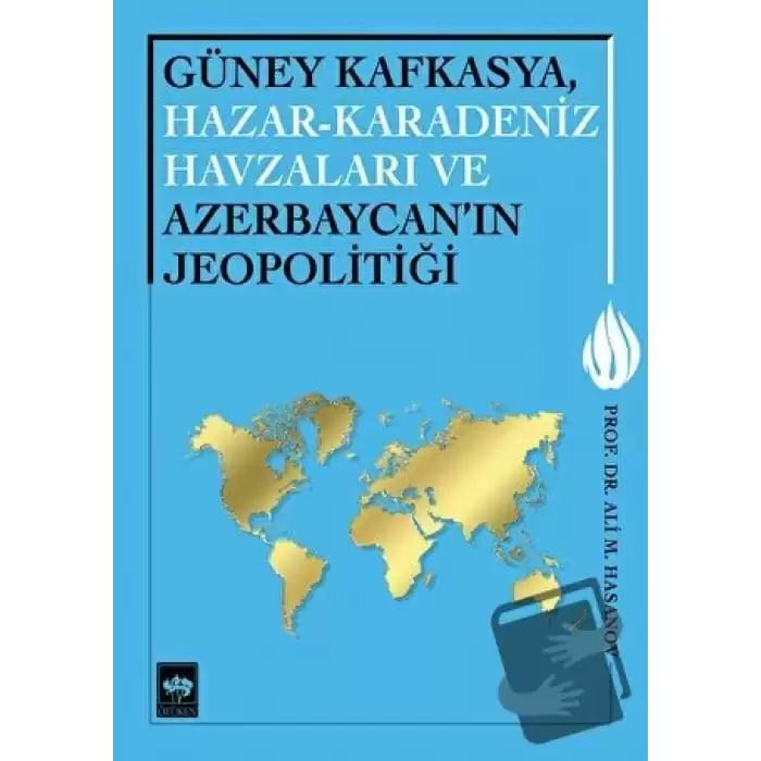 Güney Kafkasya, Hazar-Karadeniz Havzaları ve Azerbaycanın Jeopolitiği