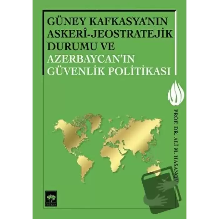 Güney Kafkasyanın Askeri - Jeostratejik Durumu ve Azerbaycanın Güvenlik Politikası