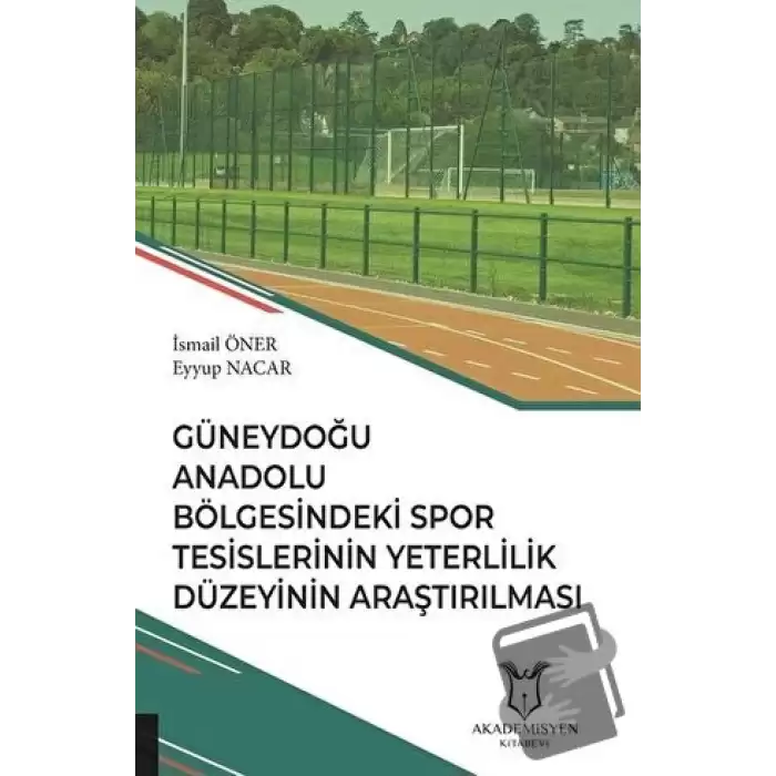 Güneydoğu Anadolu Bölgesindeki Spor Tesislerinin Yeterlilik Düzeyinin Araştırılması