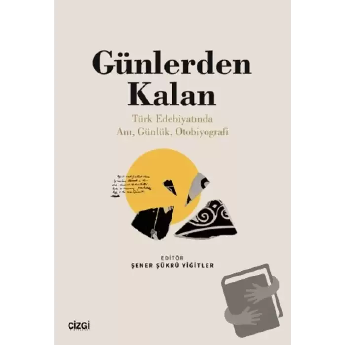 Günlerden Kalan (Türk Edebiyatında Anı, Günlük, Otobiyografi)