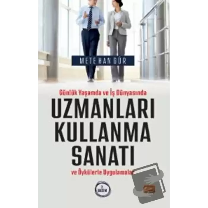 Günlük Yaşamda ve İş Dünyasında Uzmanları Kullanma Sanatı ve Öykülerle Uygulamalar