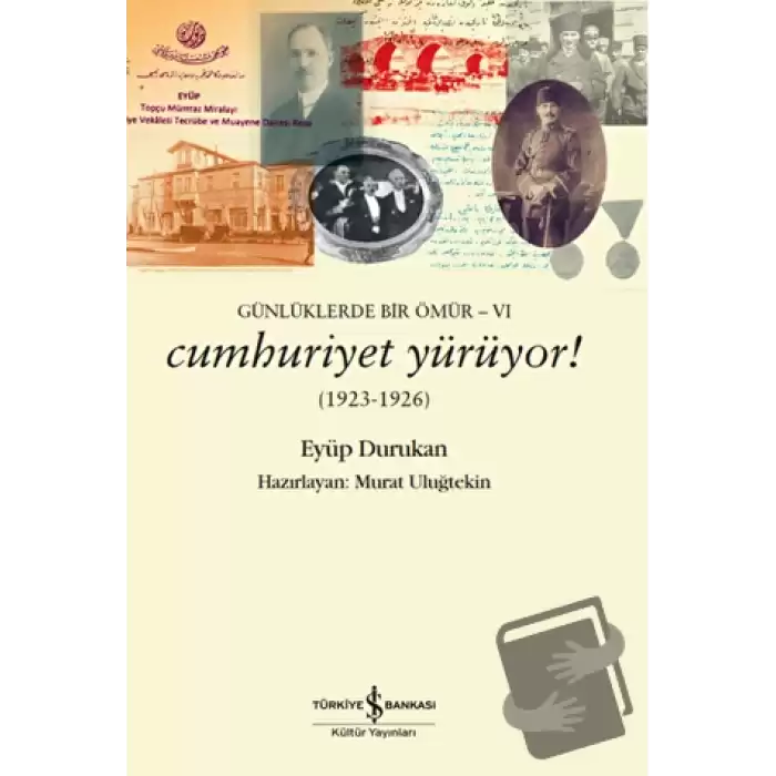 Günlüklerde Bir Ömür 6 - Cumhuriyet Yürüyor! (1923-1926)